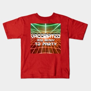 vaccinated and soooo ready to party Kids T-Shirt